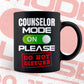 Funny Counselor Mode On Please Do Not Disturb Editable Vector T-shirt Designs Png Svg Files