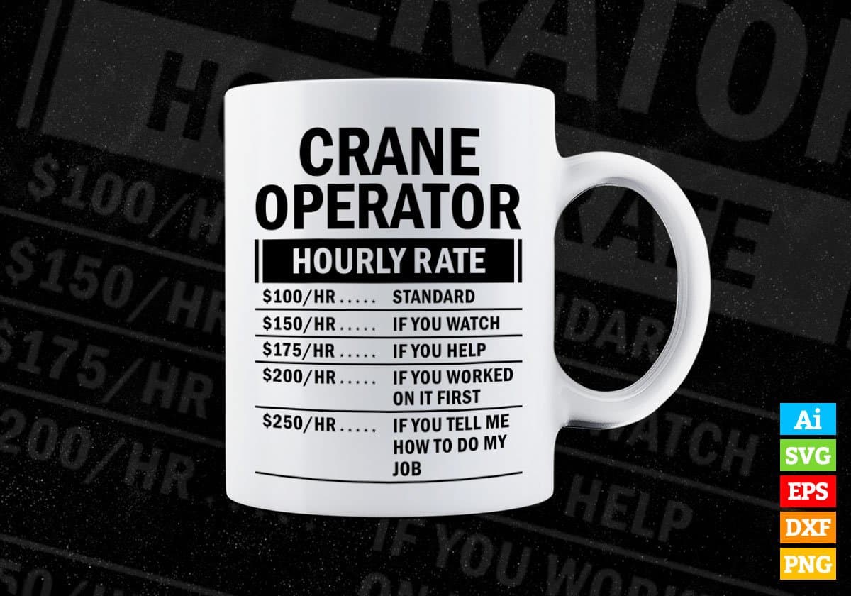Funny Crane Operator Hourly Rate Editable Vector T-shirt Design in Ai Svg Files