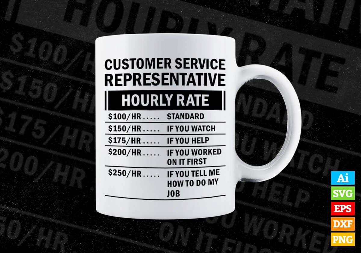 Funny Customer Service Representative Hourly Rate Editable Vector T-shirt Design in Ai Svg Files