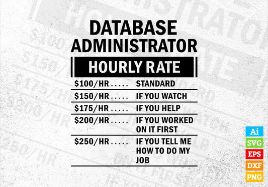 Funny Database Administrator Hourly Rate Editable Vector T-shirt Design in Ai Svg Files