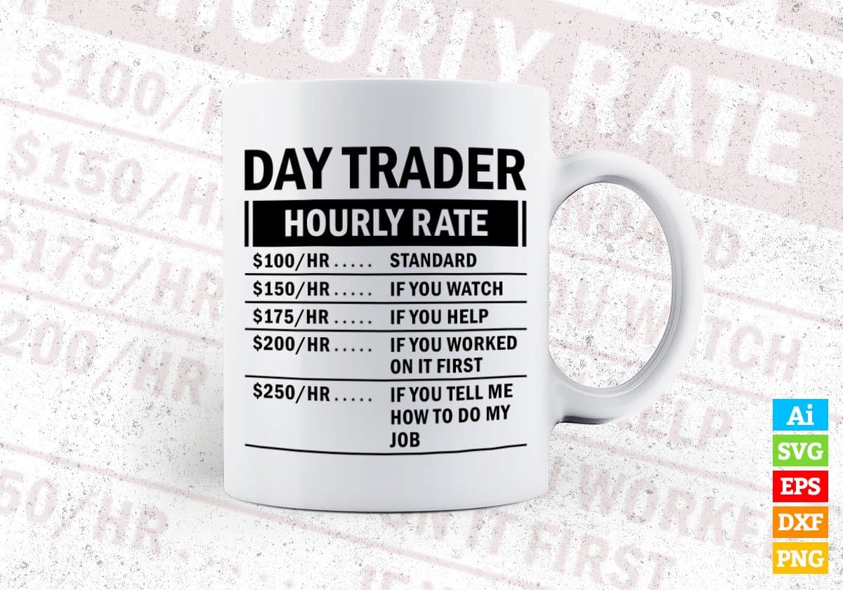 Funny Day Trader Hourly Rate Editable Vector T-shirt Design in Ai Svg Files
