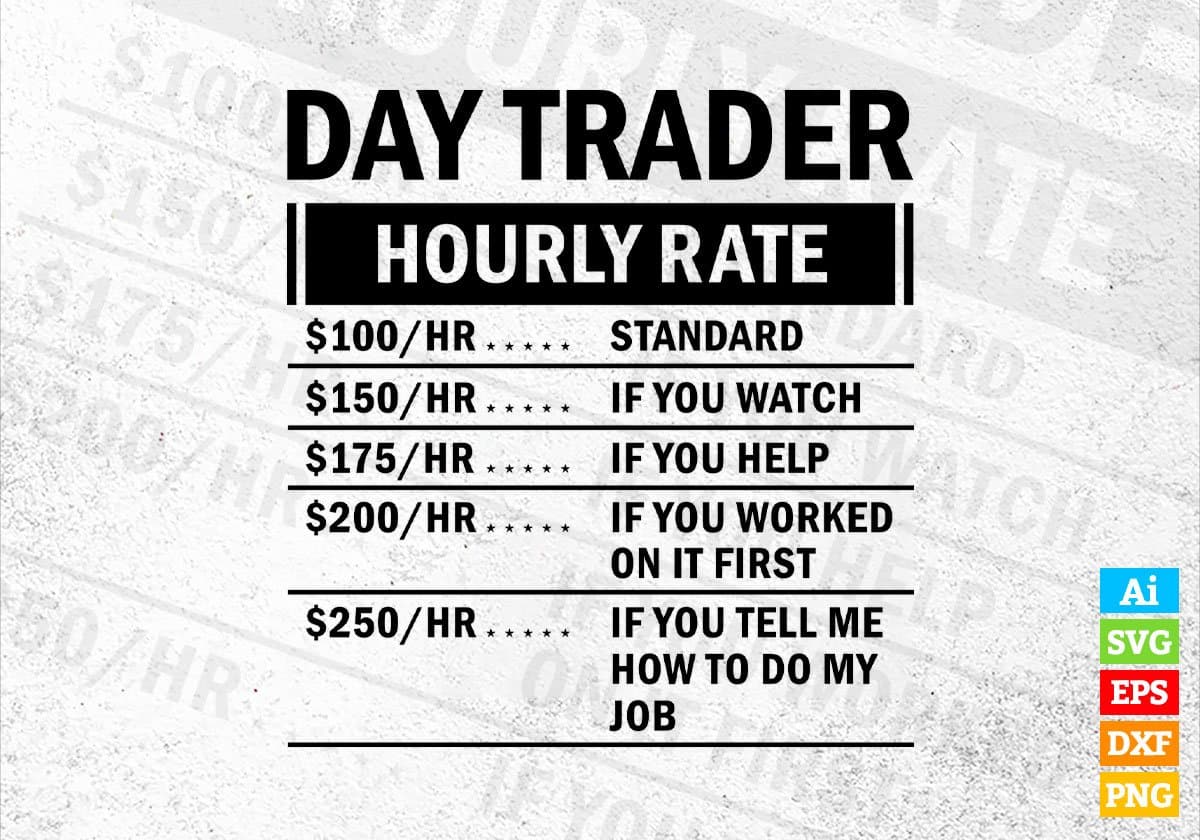 Funny Day Trader Hourly Rate Editable Vector T-shirt Design in Ai Svg Files