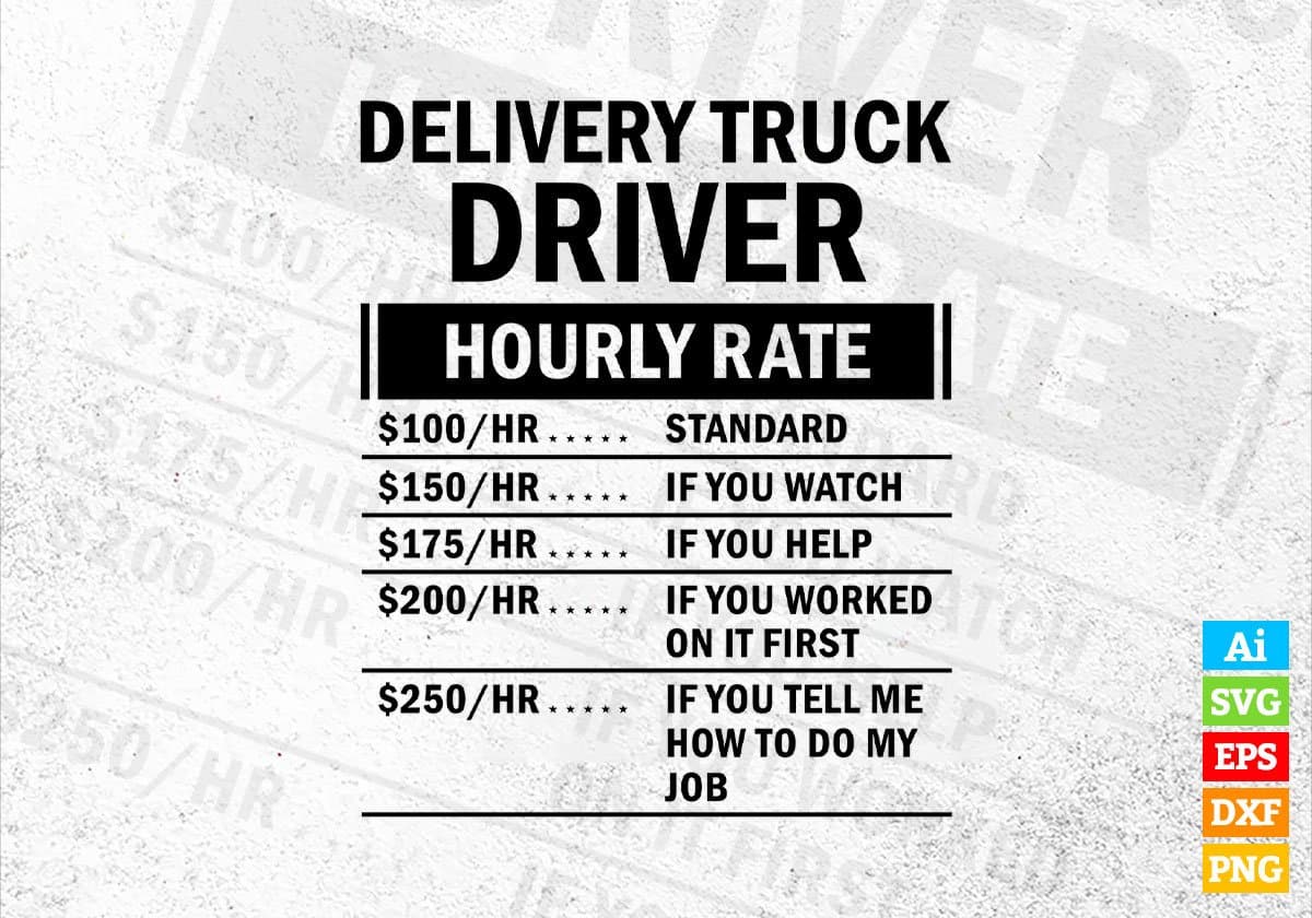 Funny Delivery Truck Driver Hourly Rate Editable Vector T-shirt Design in Ai Svg Files