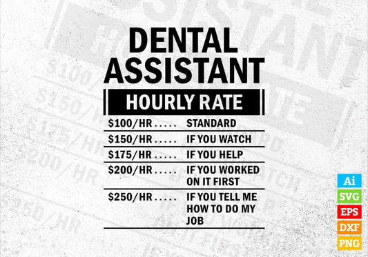 Funny Dental Assistant Hourly Rate Editable Vector T-shirt Design in Ai Svg Files