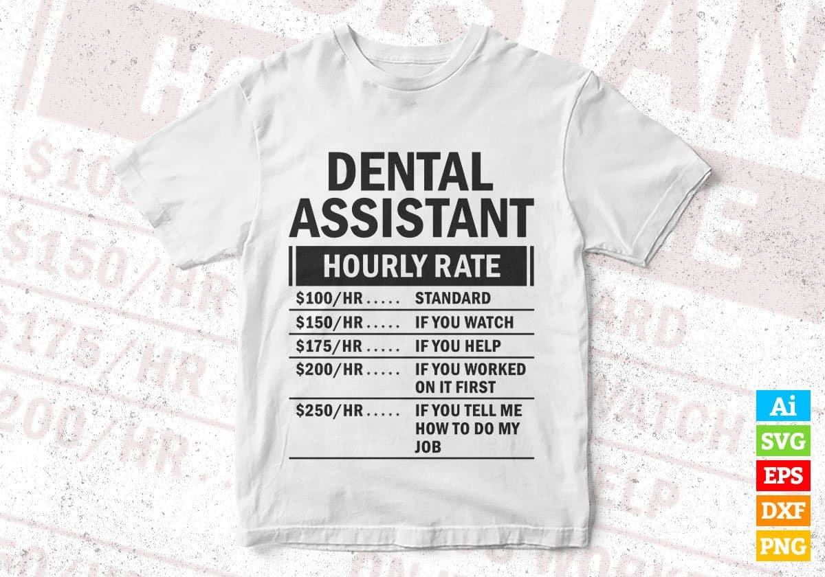 Funny Dental Assistant Hourly Rate Editable Vector T-shirt Design in Ai Svg Files