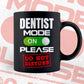 Funny Dentist Mode On Please Do Not Disturb Editable Vector T-shirt Designs Png Svg Files