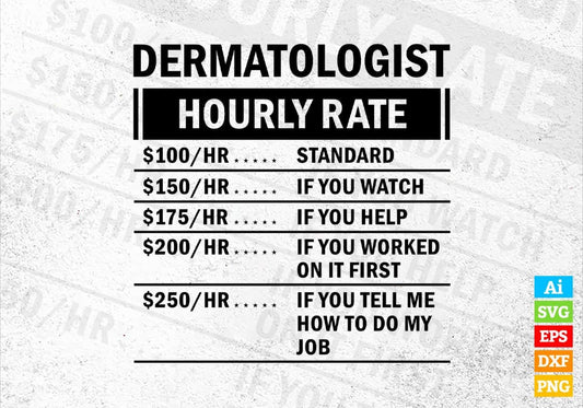 Funny Dermatologist Hourly Rate Editable Vector T-shirt Design in Ai Svg Files