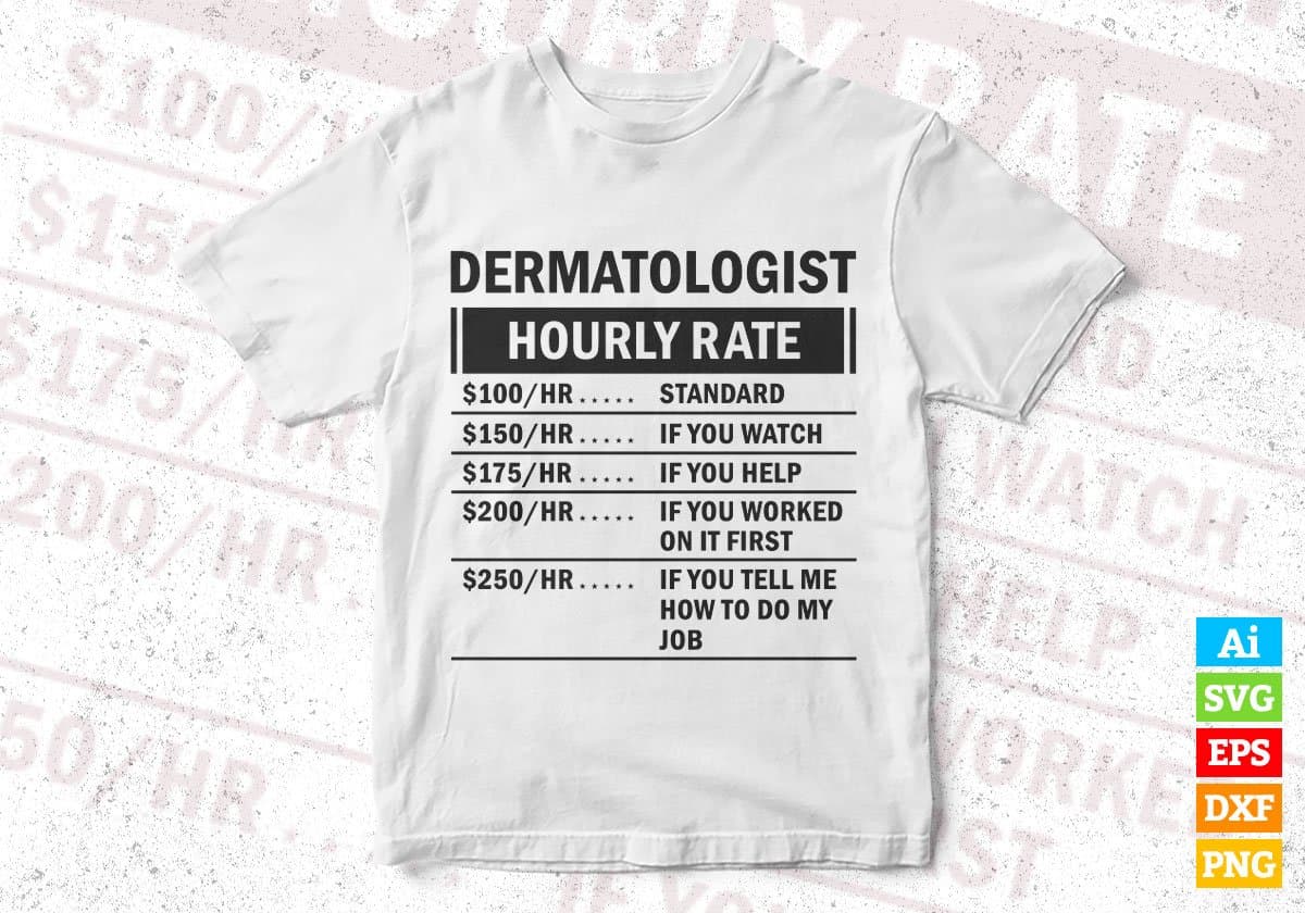 Funny Dermatologist Hourly Rate Editable Vector T-shirt Design in Ai Svg Files