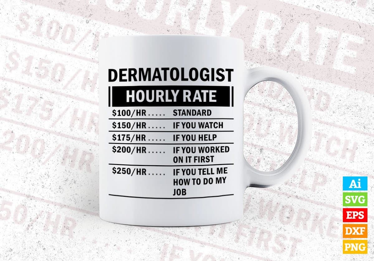 Funny Dermatologist Hourly Rate Editable Vector T-shirt Design in Ai Svg Files