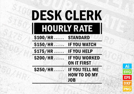 Funny Desk Clerk Hourly Rate Editable Vector T-shirt Design in Ai Svg Files