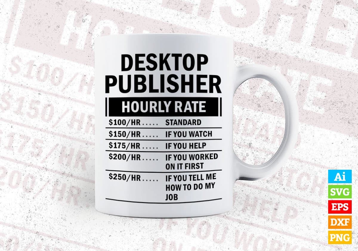Funny Desktop Publisher Hourly Rate Editable Vector T-shirt Design in Ai Svg Files