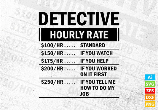 Funny Detective Hourly Rate Editable Vector T-shirt Design in Ai Svg Files