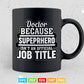 Funny Doctor Because Superhero Isn't A Job Title Svg T shirt Design.
