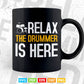 Funny Drummer Relax The Drummer Is Here Svg Files.