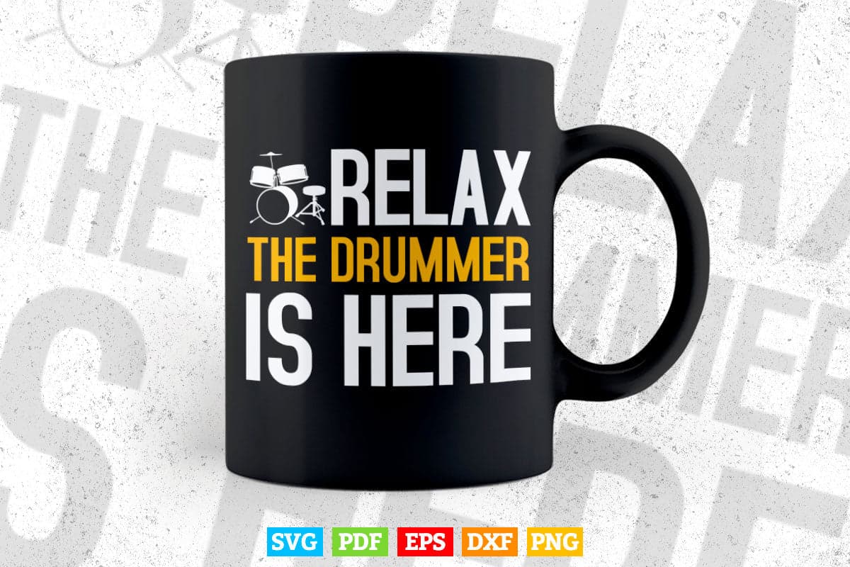 Funny Drummer Relax The Drummer Is Here Svg Files.