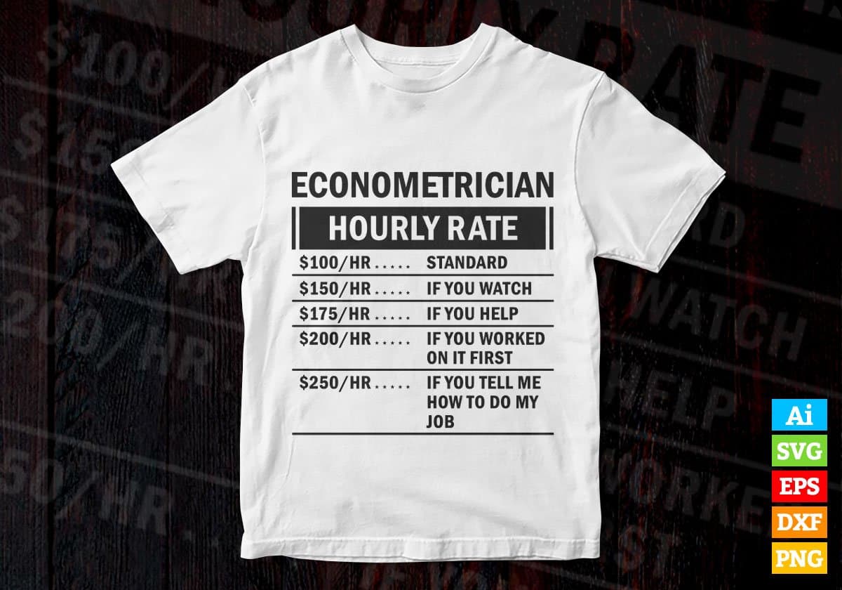 Funny Econometrician Hourly Rate Editable Vector T-shirt Design in Ai Svg Files
