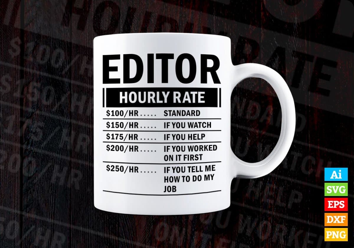 Funny Editor Hourly Rate Editable Vector T-shirt Design in Ai Svg Files