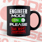 Funny Engineer Mode On Please Do Not Disturb Editable Vector T-shirt Designs Png Svg Files