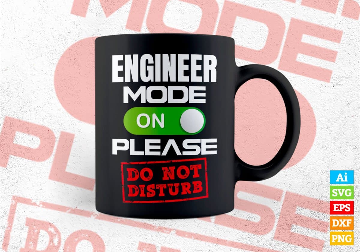 Funny Engineer Mode On Please Do Not Disturb Editable Vector T-shirt Designs Png Svg Files