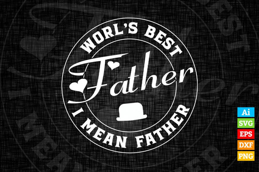 Funny Father's Day Gifts World's Best Farter I Mean Father Vector T-shirt Design in Ai Svg Png Cutting Printable Files