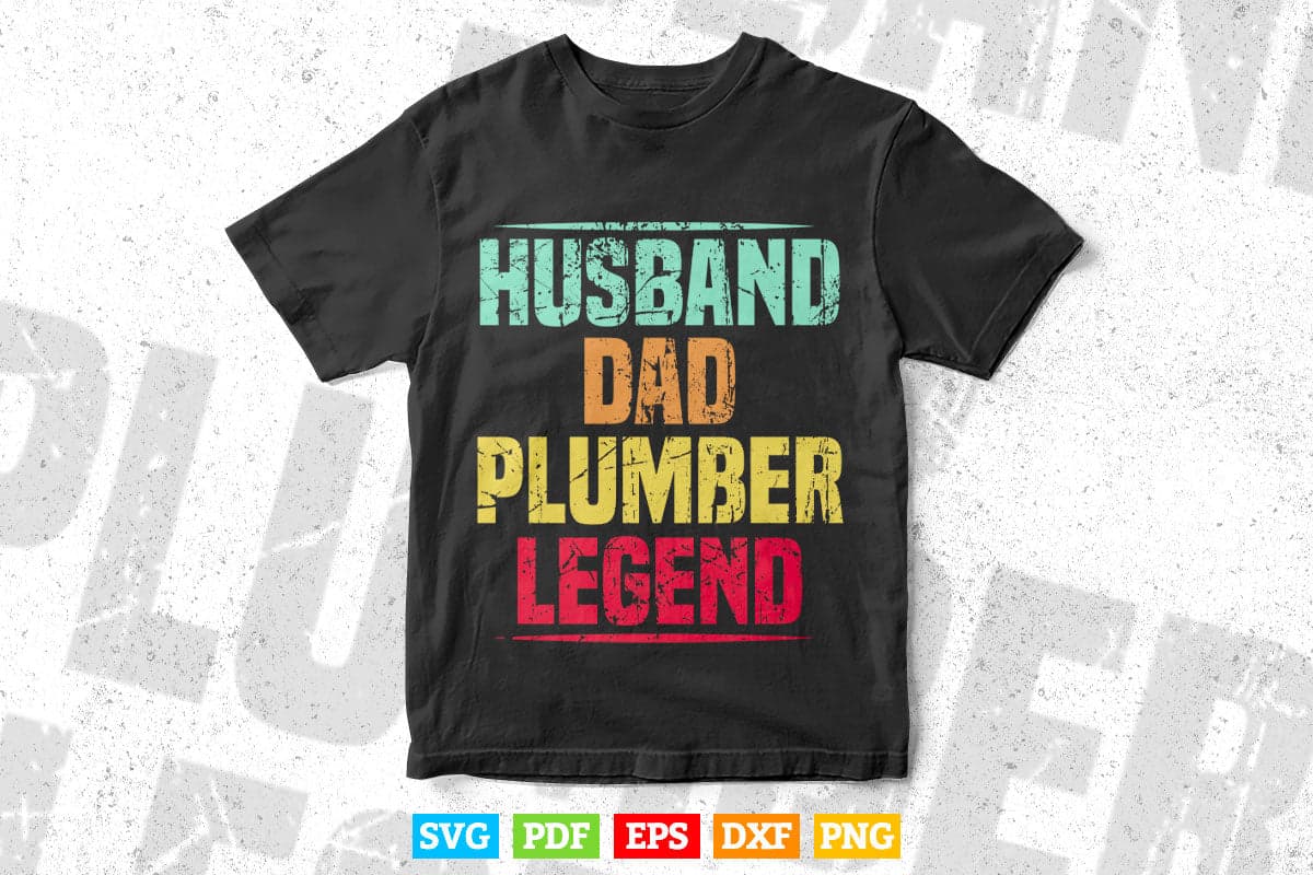 Funny Father's Day Husband Dad Plumber Legend Svg Png Cut Files.