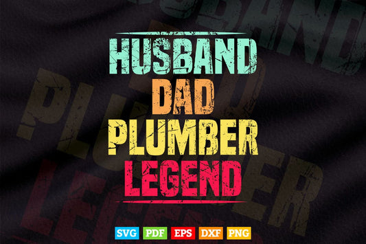Funny Father's Day Husband Dad Plumber Legend Svg Png Cut Files.