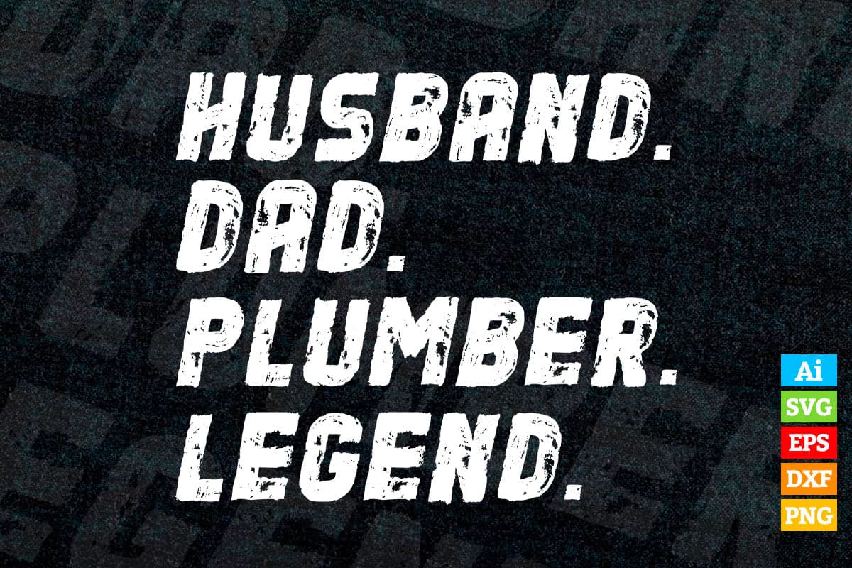 Funny Father's Day Husband Dad Plumber Legend Vector T shirt Design in Ai Png Svg Files.