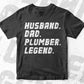 Funny Father's Day Husband Dad Plumber Legend Vector T shirt Design in Ai Png Svg Files.