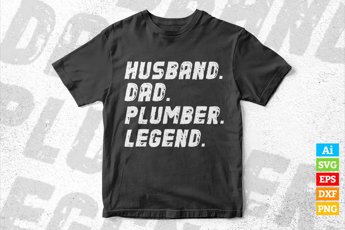 Funny Father's Day Husband Dad Plumber Legend Vector T shirt Design in Ai Png Svg Files.