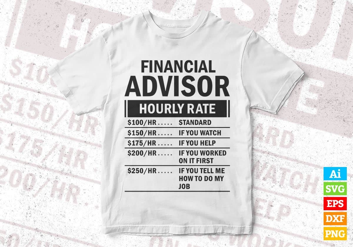 Funny Financial Advisor Hourly Rate Editable Vector T-shirt Design in Ai Svg Files