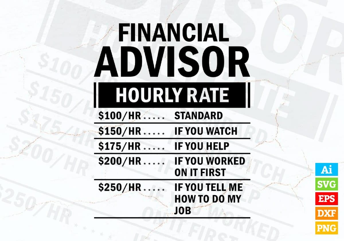 Funny Financial Advisor Hourly Rate Editable Vector T-shirt Design in Ai Svg Files