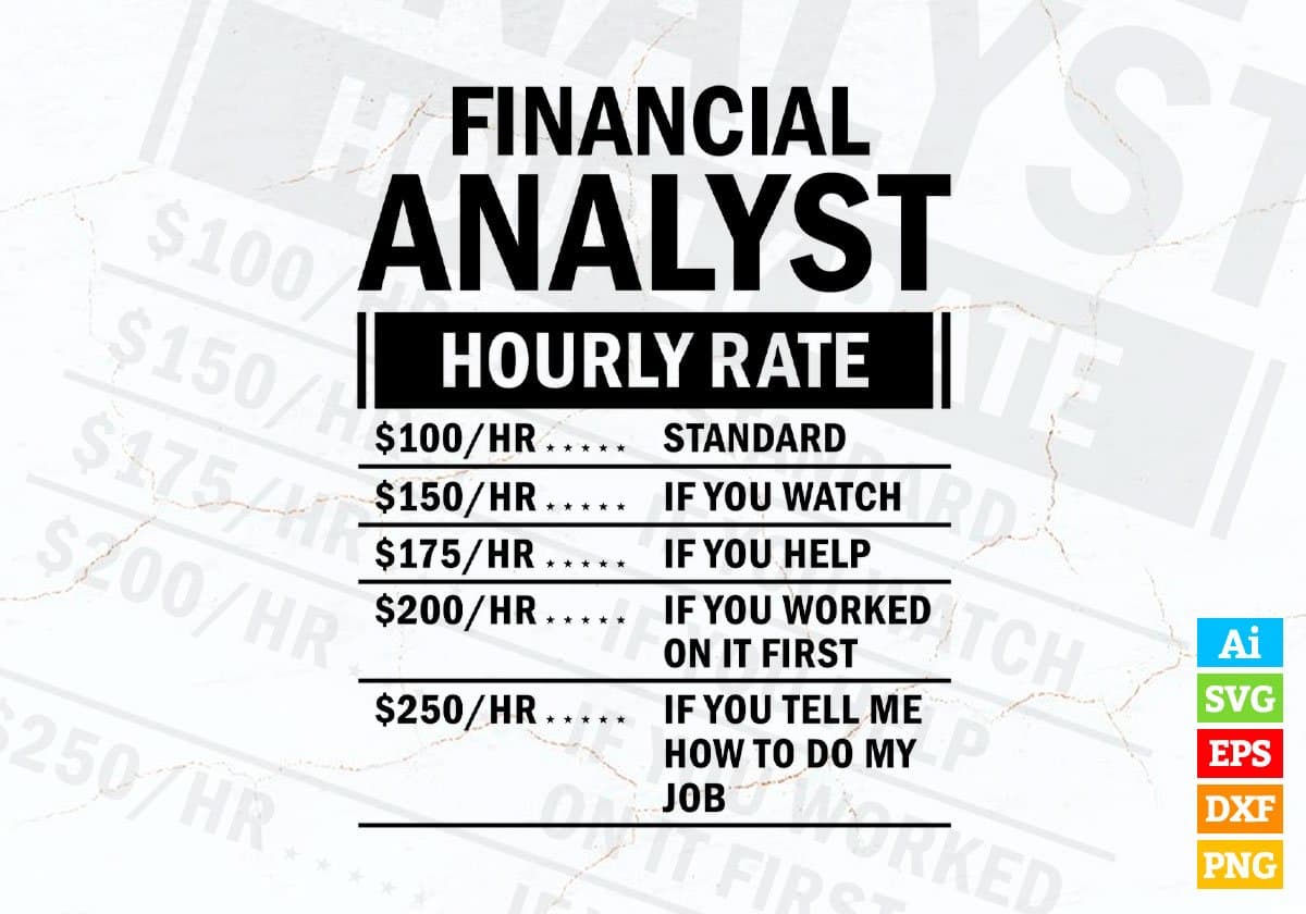 Funny Financial Analyst Hourly Rate Editable Vector T-shirt Design in Ai Svg Files