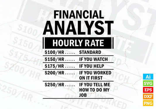 Funny Financial Analyst Hourly Rate Editable Vector T-shirt Design in Ai Svg Files