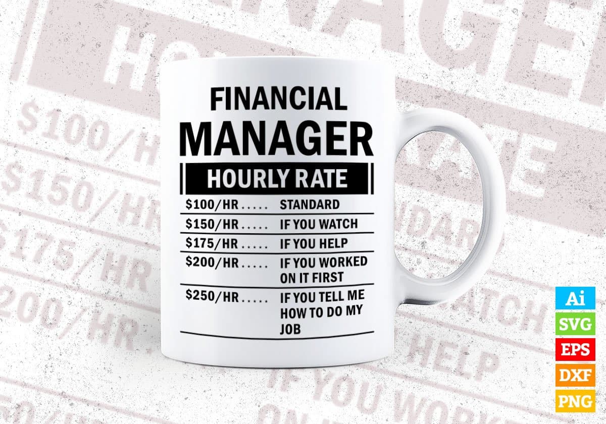 Funny Financial Manager Hourly Rate Editable Vector T-shirt Design in Ai Svg Files