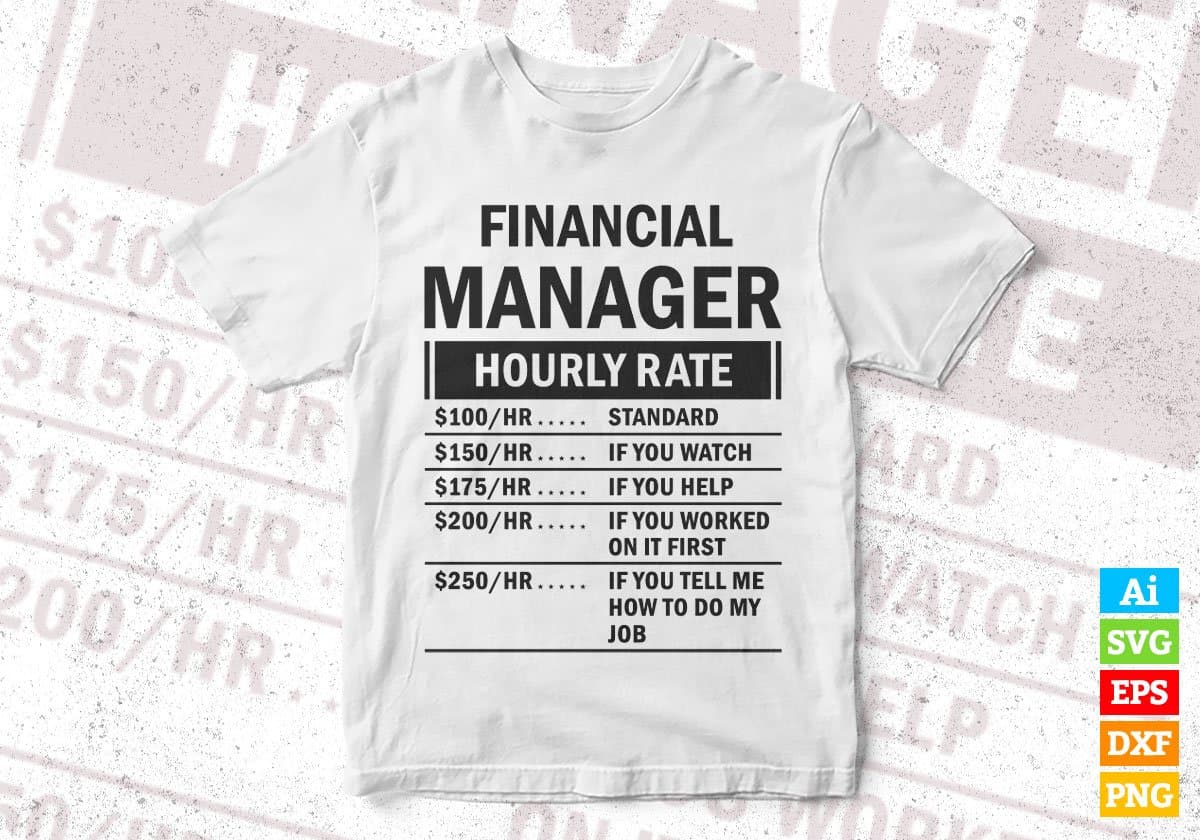 Funny Financial Manager Hourly Rate Editable Vector T-shirt Design in Ai Svg Files