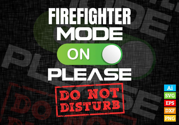 products/funny-firefighter-mode-on-please-do-not-disturb-editable-vector-t-shirt-designs-png-svg-265.jpg