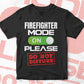 Funny Firefighter Mode On Please Do Not Disturb Editable Vector T-shirt Designs Png Svg Files