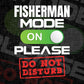 Funny Fisherman Mode On Please Do Not Disturb Editable Vector T-shirt Designs Png Svg Files