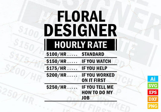 Funny Floral Designer Hourly Rate Editable Vector T-shirt Design in Ai Svg Files