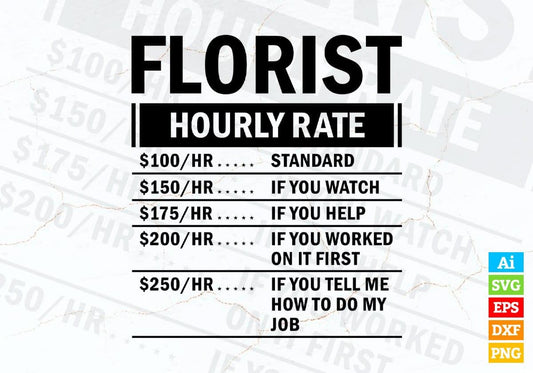 Funny Florist Hourly Rate Editable Vector T-shirt Design in Ai Svg Files