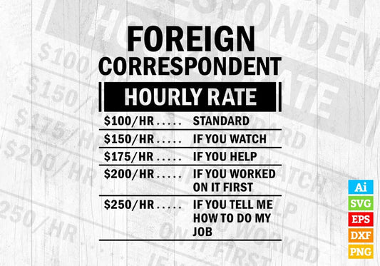 Funny Foreign Correspondent Hourly Rate Editable Vector T-shirt Design in Ai Svg Files