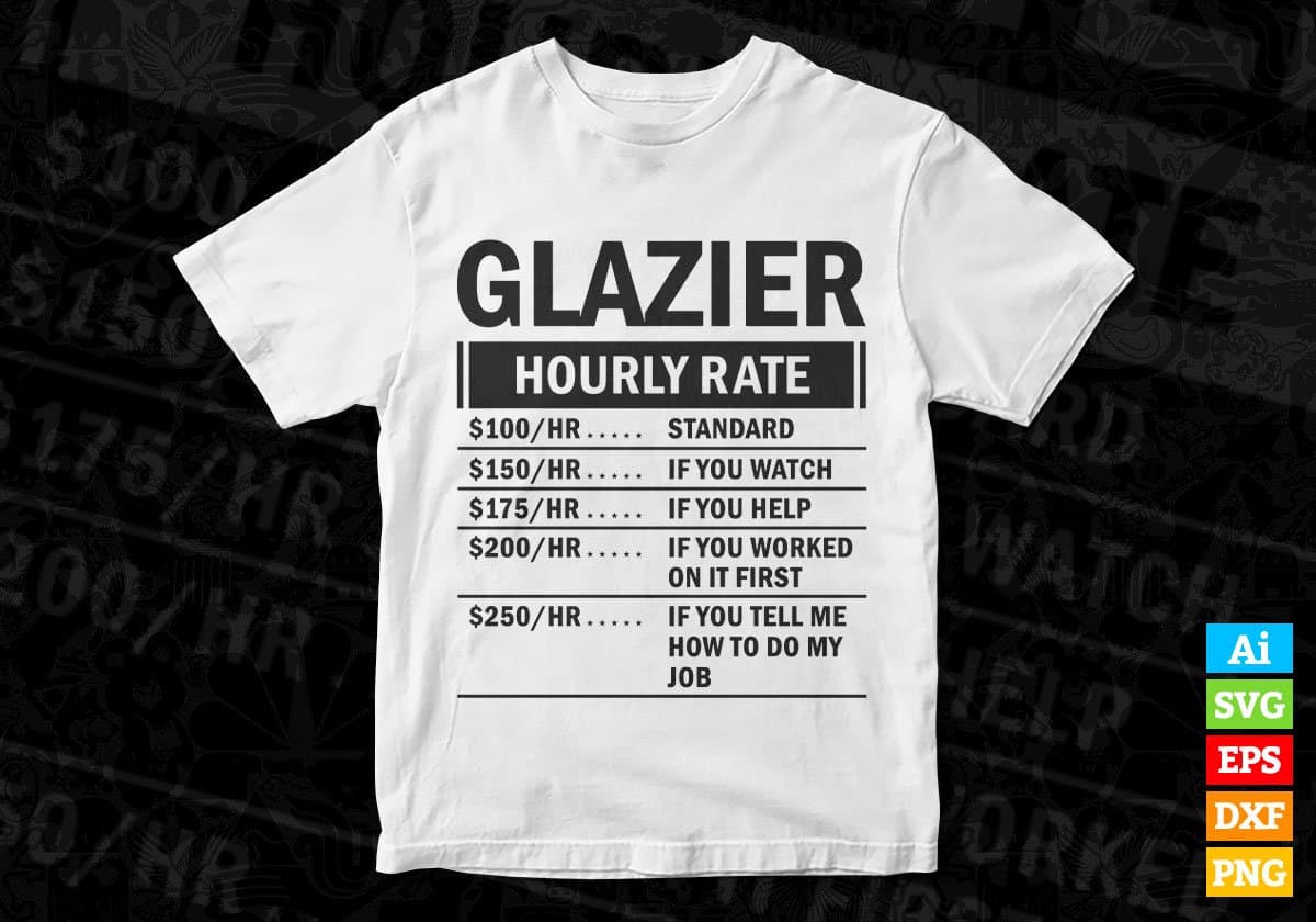 Funny Glazier Hourly Rate Editable Vector T-shirt Design in Ai Svg Files