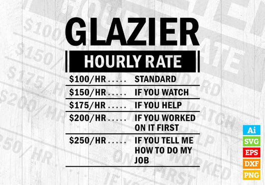 Funny Glazier Hourly Rate Editable Vector T-shirt Design in Ai Svg Files