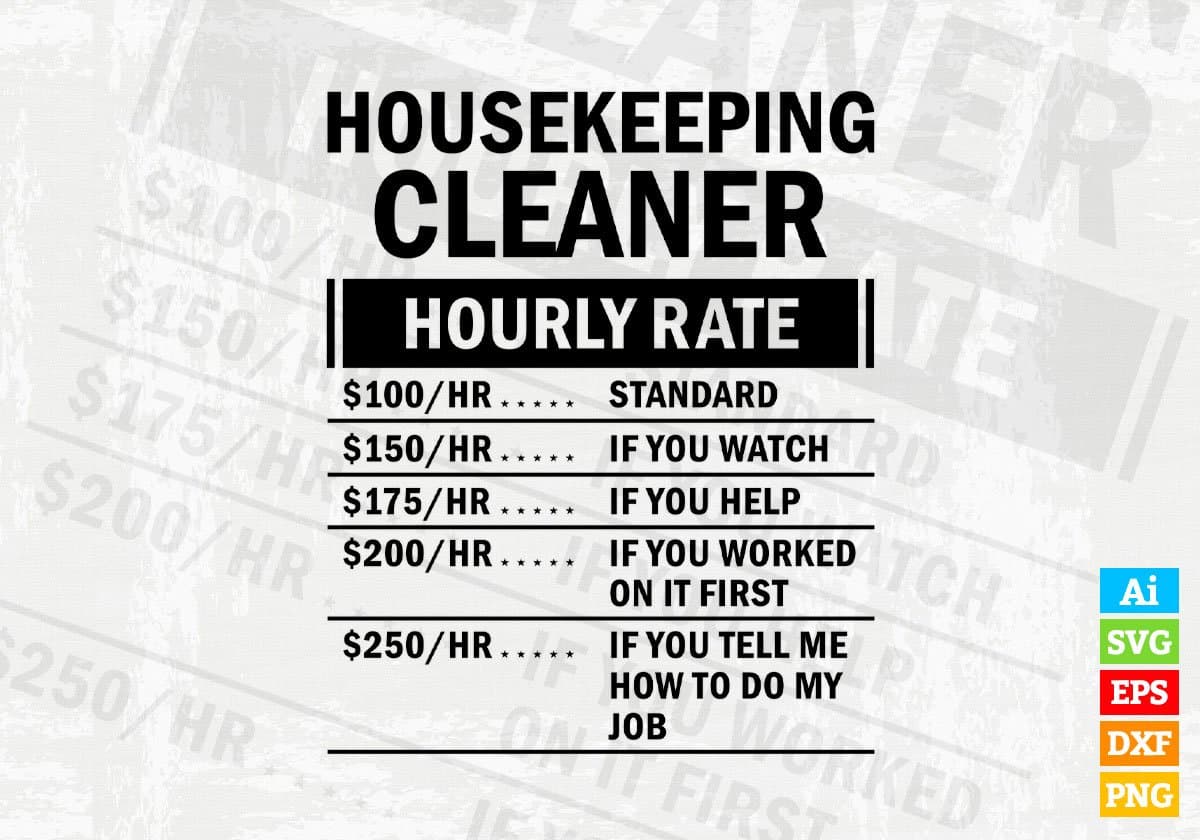 Funny Housekeeping Cleaner Hourly Rate Editable Vector T-shirt Design in Ai Svg Files
