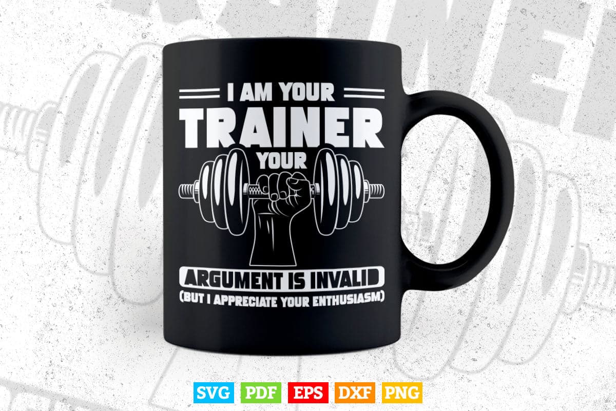 Funny I Am Your Trainer Gym Personal Trainer Coach Svg T shirt Design.