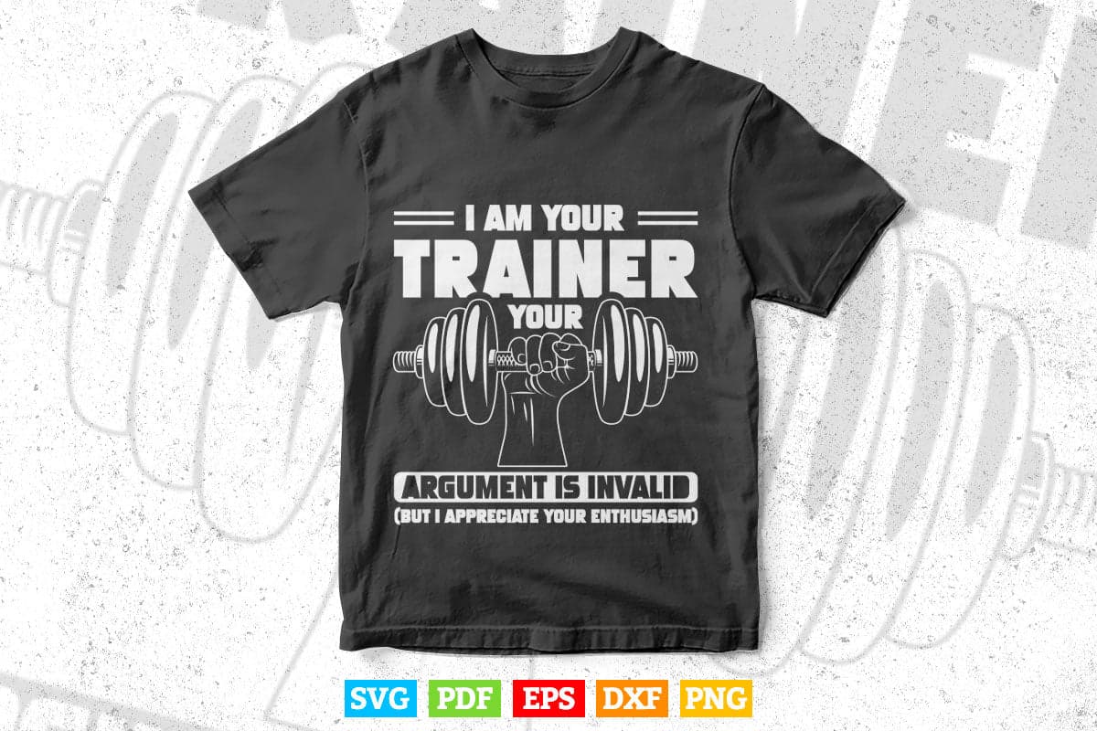 Funny I Am Your Trainer Gym Personal Trainer Coach Svg T shirt Design ...