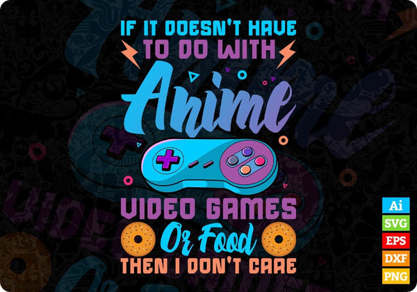products/funny-if-its-not-about-anime-video-games-or-food-i-dont-care-editable-t-shirt-design-in-998.jpg