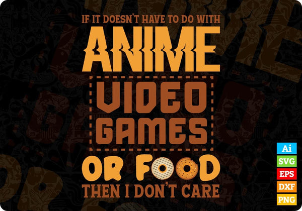 products/funny-if-its-not-anime-video-games-or-food-i-dont-care-pun-editable-t-shirt-design-in-ai-571.jpg
