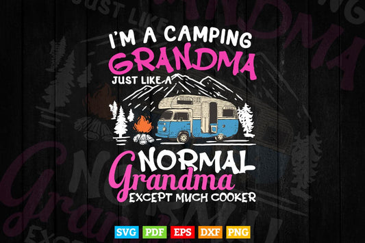 Funny I'm A Camping Grandma Camper Campfire Mother's Day Svg Digital Files.