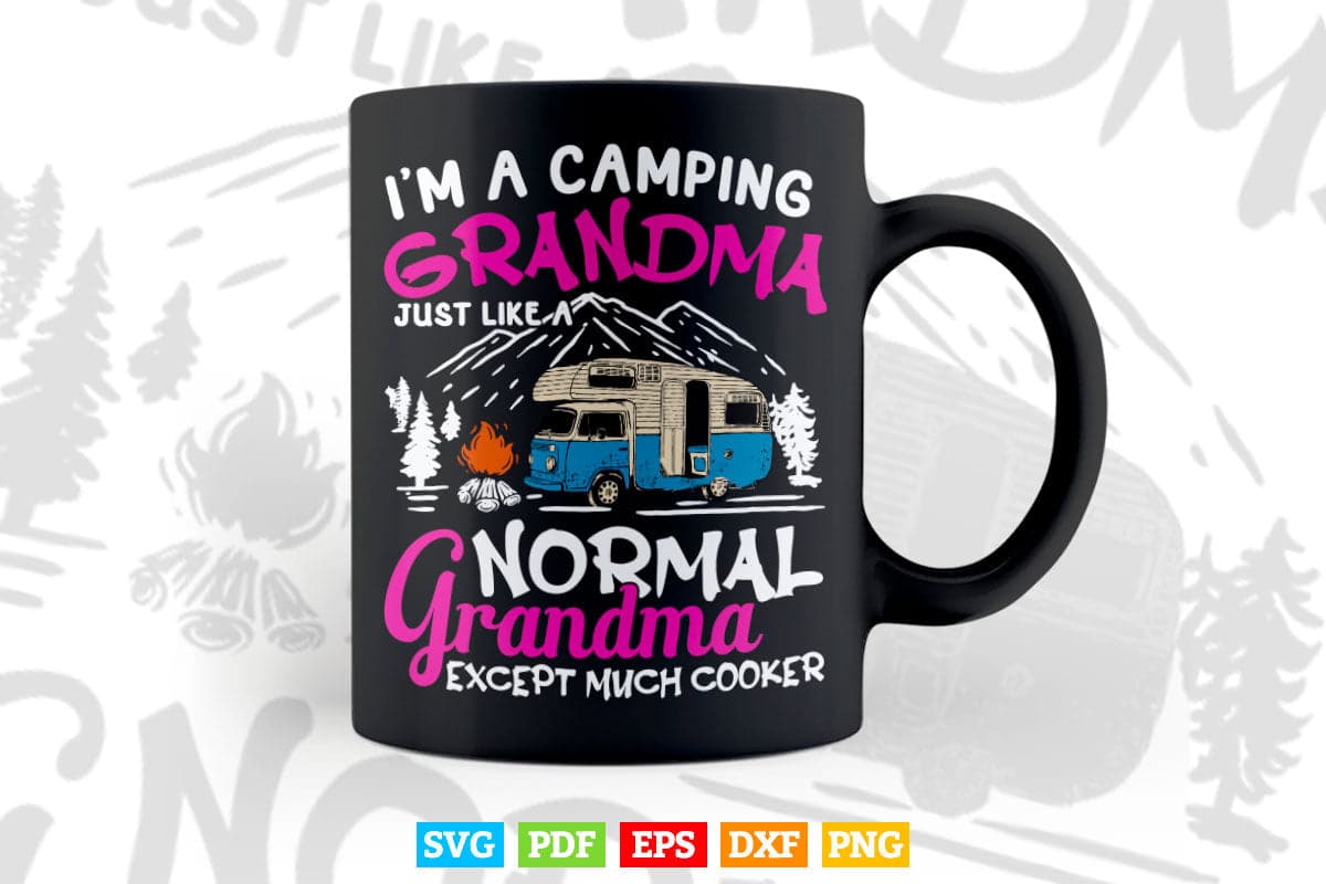 Funny I'm A Camping Grandma Camper Campfire Mother's Day Svg Digital Files.